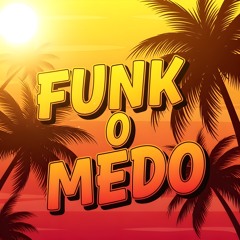FUNK O MEDO