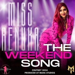 Miss Renuka - The Weekend Song [2024 Chutney Soca]