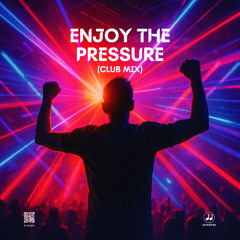 Enjoy the Pressure (Club Mix)