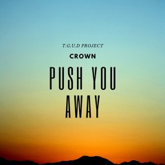 Crown - Push You Away