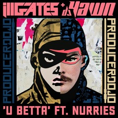 U Betta - Ill.Gates + DJ YAWN  Feat. Nurries (Hello Ego Remix)