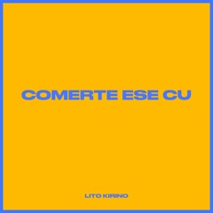 Lito Kirino - Comerte Ese Cu