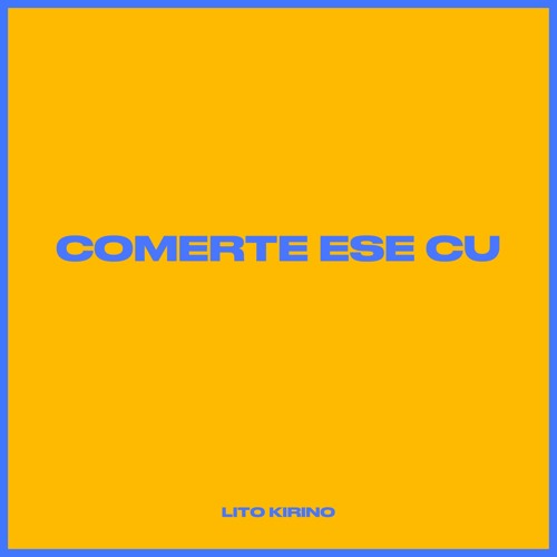 Lito Kirino - Comerte Ese Cu