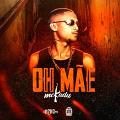DJ Nene, MC Kadu - Oh Mãe / Como diz o MC Lipi Vitoria Chegou (2020)