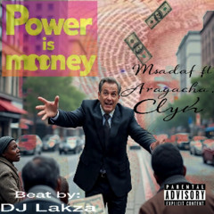 Power is money - Msadaf, Aragacha, Clyh