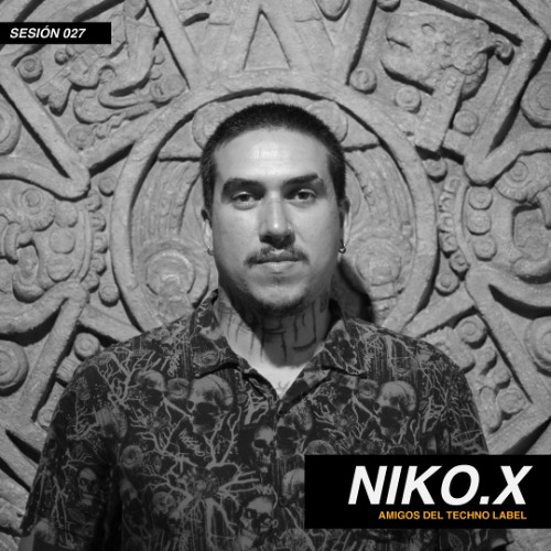 NIKO.X | #027 SESIÓN ADT LABEL