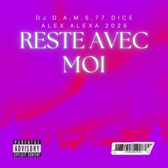 DJ D.A.M.S.77 DICE ALEX ALEXA Reste avec moi 2025