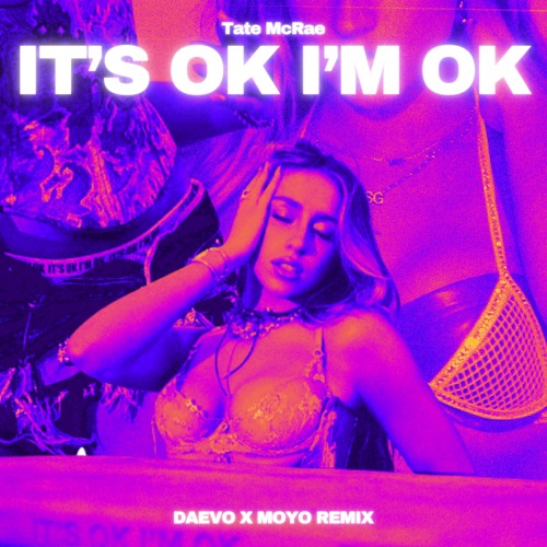 Tate McRae - It's Ok I'm Ok (Daevo X Moyo Remix)