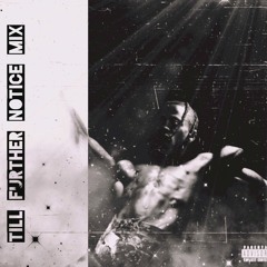 TILL FURTHER NOTICE MIX