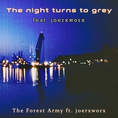 The night turns to gray - feat. joerxworx