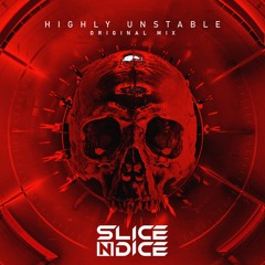 Slice N Dice - Highly Unstable