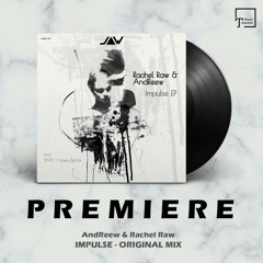 PREMIERE: AndReew & Rachel Raw - Impulse (Original Mix) [JANNOWITZ RECORDS]