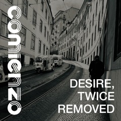 Desire, Twice Removed (CMZ003)