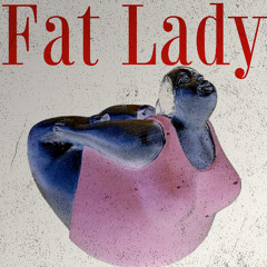 Fat Lady (Prod. Sleepii)