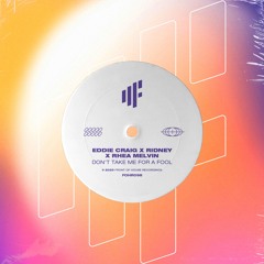 Eddie Craig x Ridney x Rhea Melvin - Don't Take Me For A Fool