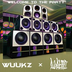 WELCOME TO THE PARTY - WUUKZ X SIRSTEEZ