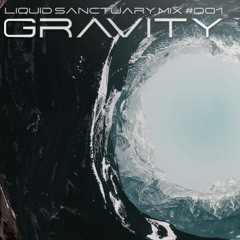 Gravity - Liquid Sanctuary Mix #001