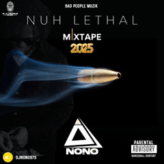 NUH LETHAL MIXTAPE (2025) - DJ NONO