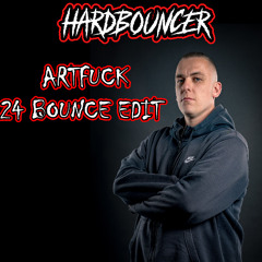 Hardbouncer - ArtFuck (2024 Bouncy Edit)