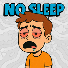 NO SLEEP