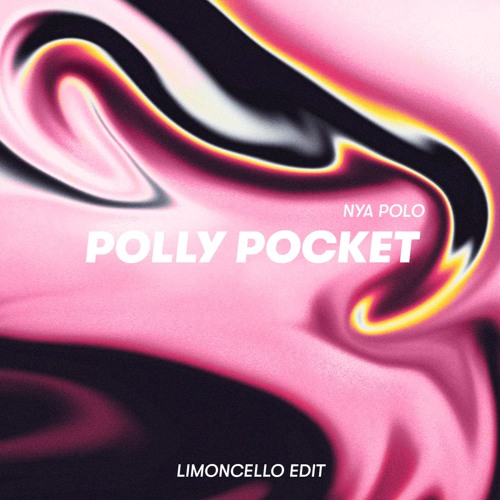 Nya Polo - Polly Pocket (Limoncello Edit) [FREE DL]