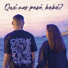 ¿Qué nos pasó, bebé?