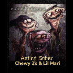 Acting Sober (Feat Chewy 2x & Lil Mari)