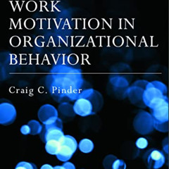 [Read] PDF 🧡 Work Motivation in Organizational Behavior by  Craig C. Pinder PDF EBOO