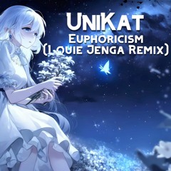 UniKat - Euphoricism (Louie Jenga Remix)