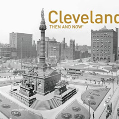 [VIEW] PDF ✔️ Cleveland Then and Now® by  Laura DeMarco [EPUB KINDLE PDF EBOOK]