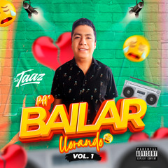 PA' BAILAR LLORANDO 01 (Vida de Rico, Cómo Tú, Te Juro Que Te Amo, Cómo Mirarte)DJ TAAZ