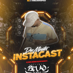 INSTACAST - DEZ MINUTOS [[ DJBELÃODOAPOLO ]] AS MELHORES DO TIKTOK