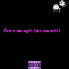 Över et over agaïn (Hi-tech et pick mon braïn)