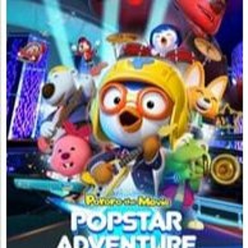 Stream episode Pororo Popstar Adventure 2023 FULL MOVIE free