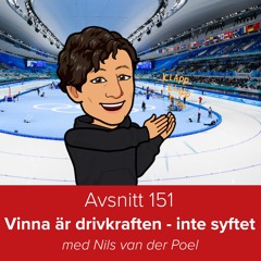 Avsnitt 151 - Vinna är drivkraften - inte syftet (Nils van der Poel)