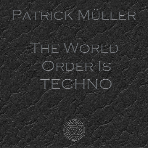 Patrick Müller - The World Order Is TECHNO (Original Mix)