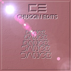 Dance Dance Dance Dance Dance (Chuggin Edits)