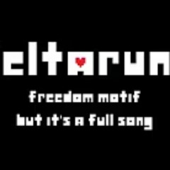 FREEDOM HOWLS IN THE AIR Deltarune's Freedom Motif but it's a full song // FREEDOM REUPLOAD