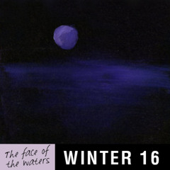 Winter 2016 - The face of the waters