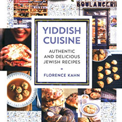 READ EPUB 📂 Yiddish Cuisine: Authentic and Delicious Jewish Recipes by  Florence Kah