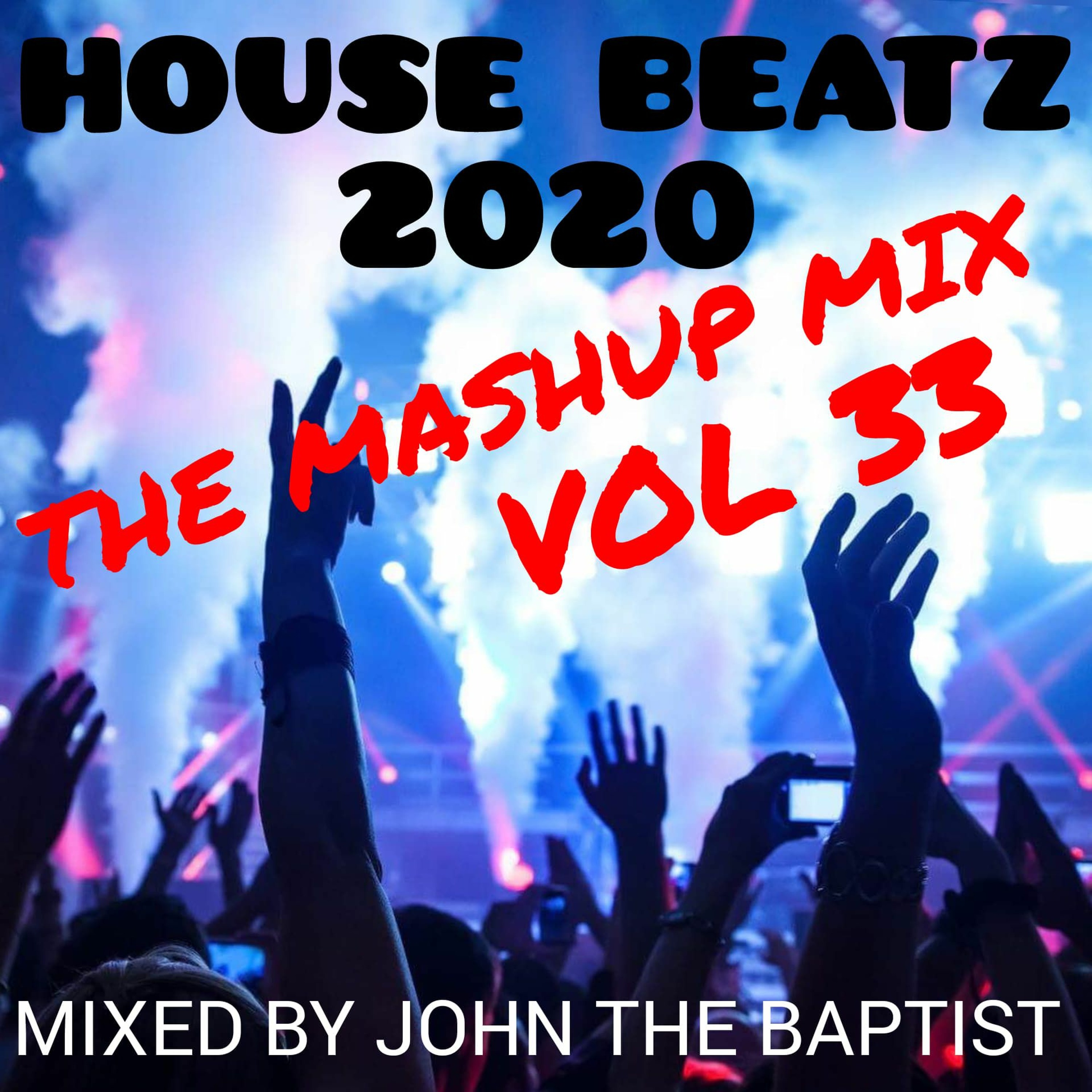 House Beatz 2020 The Mashup Mix Vol 33 Mixed By John The Baptist episode artwork