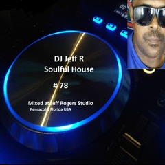 DJ Jeff R Soulful House # 78