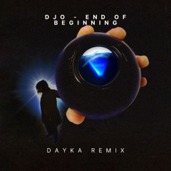 DJO - End Of Beginning (Dayka Remix)