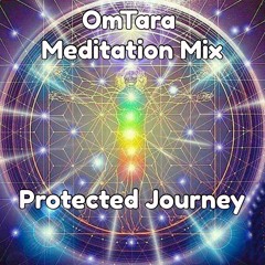 OmTara Meditation Mix - PROTECTED JOURNEY