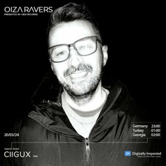 CIIGUX - RADIOSHOW OIZA RAVERS 125 EPISODE (DI.FM 20.03.24)