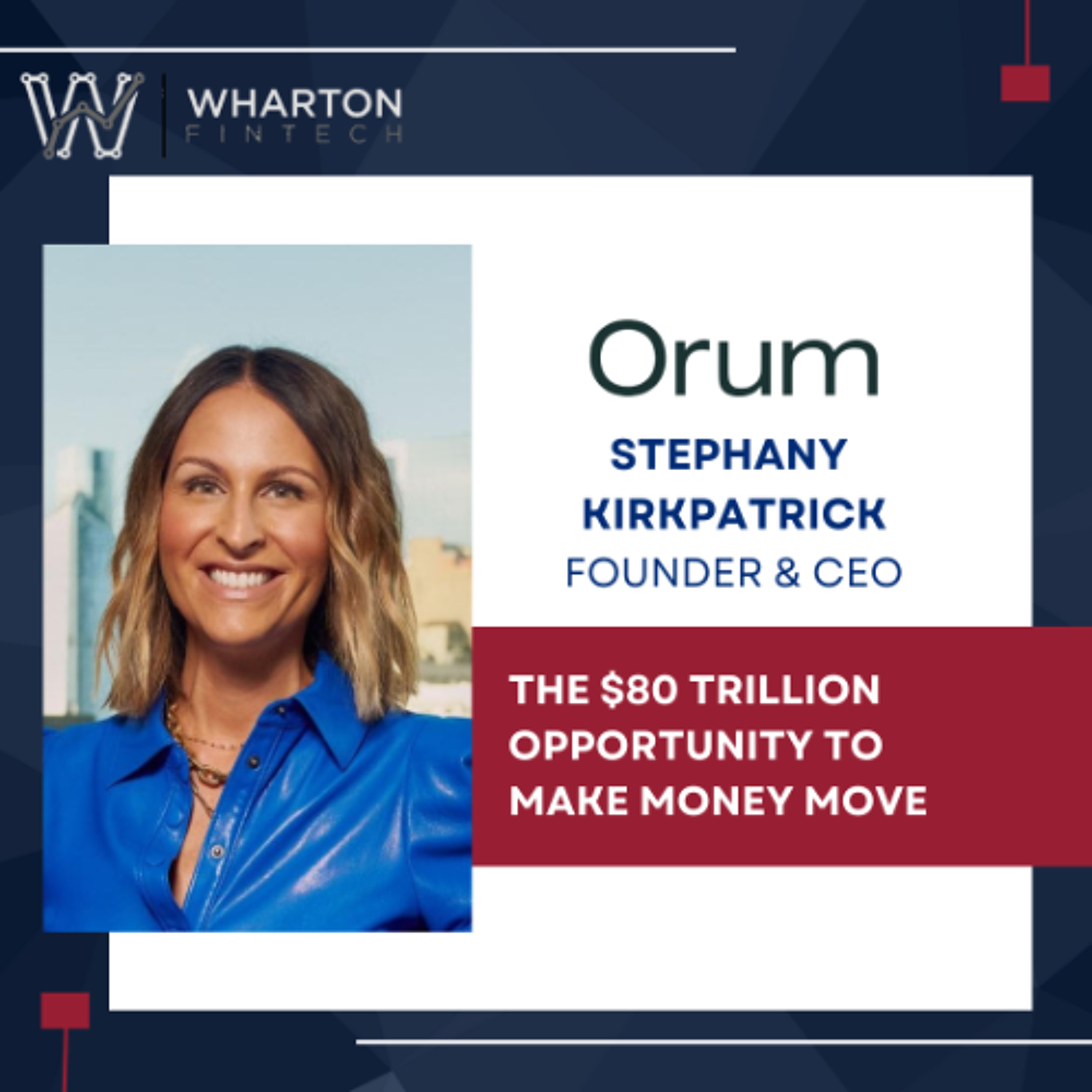Orum Founder & CEO, Stephany Kirkpatrick - The $80 Trillion Opportunity To Make Money Move
