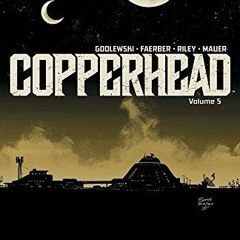 [READ] KINDLE 🖊️ Copperhead Volume 5 by unknown [EBOOK EPUB KINDLE PDF]