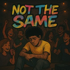 Not The Same