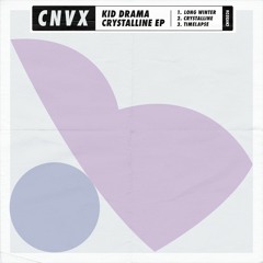 CNVX026 - Kid Drama - Crystalline EP (Teaser Clips)