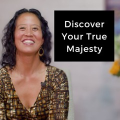 Episode 234 - Discover Your True Majesty